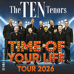 The Ten Tenors - Time of your Life Tour 2026