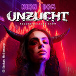 Unzucht - Neon Dom Record Release Shows